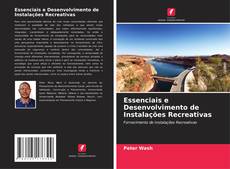 Bookcover of Essenciais e Desenvolvimento de Instalações Recreativas