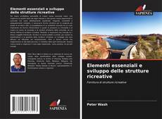 Bookcover of Elementi essenziali e sviluppo delle strutture ricreative