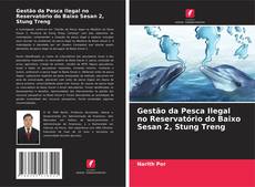 Copertina di Gestão da Pesca Ilegal no Reservatório do Baixo Sesan 2, Stung Treng
