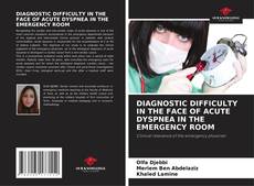 Capa do livro de DIAGNOSTIC DIFFICULTY IN THE FACE OF ACUTE DYSPNEA IN THE EMERGENCY ROOM 