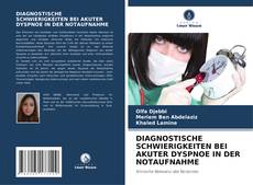 Bookcover of DIAGNOSTISCHE SCHWIERIGKEITEN BEI AKUTER DYSPNOE IN DER NOTAUFNAHME