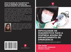 Capa do livro de DIFICULDADE DE DIAGNÓSTICO FACE A DISPNEIA AGUDA NO DEPARTAMENTO DE EMERGÊNCIA 