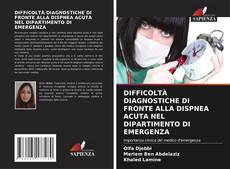 Buchcover von DIFFICOLTÀ DIAGNOSTICHE DI FRONTE ALLA DISPNEA ACUTA NEL DIPARTIMENTO DI EMERGENZA