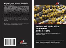 Bookcover of Progettazione in silico di inibitori dell'emolisina