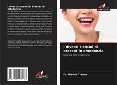 Copertina di I diversi sistemi di bracket in ortodonzia