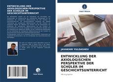 Couverture de ENTWICKLUNG DER AXIOLOGISCHEN PERSPEKTIVE DER SCHÜLER IM GESCHICHTSUNTERRICHT