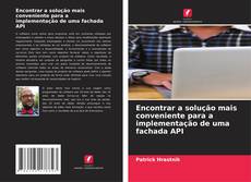 Capa do livro de Encontrar a solução mais conveniente para a implementação de uma fachada API 