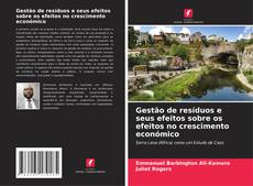 Capa do livro de Gestão de resíduos e seus efeitos sobre os efeitos no crescimento económico 