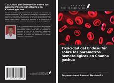 Обложка Toxicidad del Endosulfán sobre los parámetros hematológicos en Channa gachua