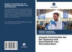 Couverture de Jüngste Fortschritte bei der Spülung und Desinfektion von Wurzelkanälen