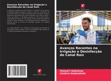 Обложка Avanços Recentes na Irrigação e Desinfecção do Canal Raiz