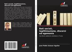 Bookcover of Reti sociali, legittimazione, discorsi ed egemonia