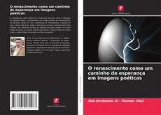 Couverture de O renascimento como um caminho de esperança em imagens poéticas