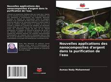 Buchcover von Nouvelles applications des nanocomposites d'argent dans la purification de l'eau