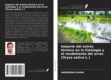 Bookcover of Impacto del estrés térmico en la fisiología y el rendimiento del arroz (Oryza sativa L.)