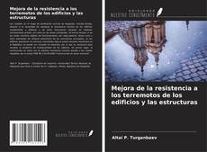 Bookcover of Mejora de la resistencia a los terremotos de los edificios y las estructuras