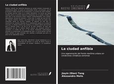 Bookcover of La ciudad anfibia