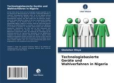 Copertina di Technologiebasierte Geräte und Wahlverfahren in Nigeria