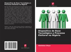 Borítókép a  Dispositivo de Base Tecnológica e Processo Eleitoral na Nigéria - hoz