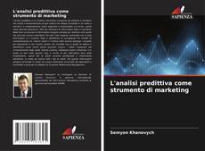 Bookcover of L'analisi predittiva come strumento di marketing