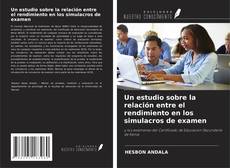 Bookcover of Un estudio sobre la relación entre el rendimiento en los simulacros de examen