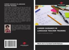 Bookcover of CAREER GUIDANCE IN LANGUAGE TEACHER TRAINING