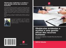 Obstáculos evidentes e ocultos a uma gestão eficaz dos recursos humanos的封面