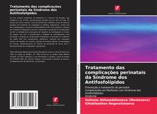 Borítókép a  Tratamento das complicações perinatais da Síndrome dos Antifosfolípidos - hoz