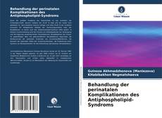 Couverture de Behandlung der perinatalen Komplikationen des Antiphospholipid-Syndroms
