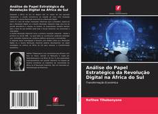 Bookcover of Análise do Papel Estratégico da Revolução Digital na África do Sul