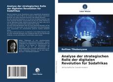 Analyse der strategischen Rolle der digitalen Revolution für Südafrikas的封面