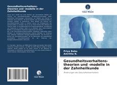 Bookcover of Gesundheitsverhaltens- theorien und -modelle in der Zahnheilkunde