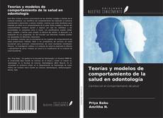 Teorías y modelos de comportamiento de la salud en odontología的封面
