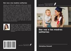 Capa do livro de Dar voz a las madres solitarias 