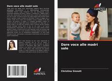 Bookcover of Dare voce alle madri sole