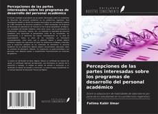 Bookcover of Percepciones de las partes interesadas sobre los programas de desarrollo del personal académico