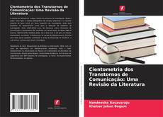 Bookcover of Cientometria dos Transtornos de Comunicação: Uma Revisão da Literatura