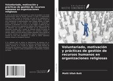 Capa do livro de Voluntariado, motivación y prácticas de gestión de recursos humanos en organizaciones religiosas 