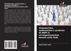 Copertina di Volontariato, motivazione e pratiche di HRM in un'organizzazione basata sulla fede