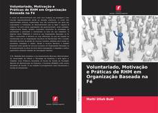 Portada del libro de Voluntariado, Motivação e Práticas de RHM em Organização Baseada na Fé