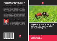 Buchcover von Biologia & Preferência de palco de A. bambawalei On P. solenopsis
