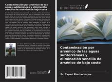 Bookcover of Contaminación por arsénico de las aguas subterráneas y eliminación sencilla de arsénico de bajo coste