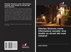 Couverture de Charles Dickens come riformatore sociale: Uno studio su alcuni dei suoi romanzi