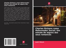 Copertina di Charles Dickens como Reformador Social: Um estudo de alguns dos seus romances