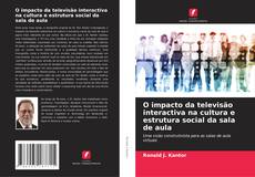 O impacto da televisão interactiva na cultura e estrutura social da sala de aula的封面