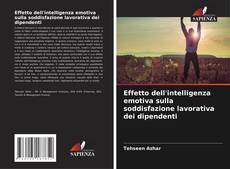 Capa do livro de Effetto dell'intelligenza emotiva sulla soddisfazione lavorativa dei dipendenti 