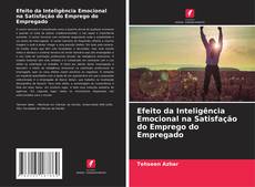 Buchcover von Efeito da Inteligência Emocional na Satisfação do Emprego do Empregado