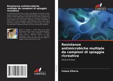 Resistenze antimicrobiche multiple da campioni di spiaggia ricreativa kitap kapağı