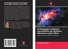 Copertina di A Paisagem Cósmica Surrealista de Wallace Stevens e Joan Miro