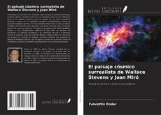 Bookcover of El paisaje cósmico surrealista de Wallace Stevens y Joan Miró